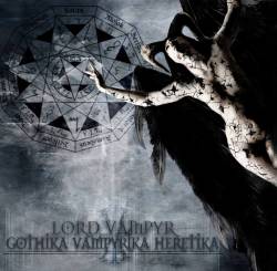 Lord Vampyr : Gothika Vampyrika Heretika